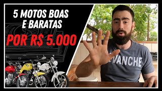 5 MOTOS USADAS POR ATÉ 5 MIL REAIS  Motos boas e baratas para você começar ou trocar a sua agora [upl. by Hasseman]