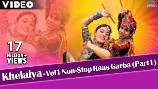 KhelaiyaVol 1  Non Stop Raas Garba Part 1  Latest Dandiya Songs  Video Songs [upl. by Nnek]