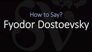 How to Pronounce Fyodor Dostoevsky CORRECTLY [upl. by Bertsche221]