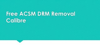 Free ACSM DRM Removal Calibre for Mac amp Windows10 [upl. by Ojillek]