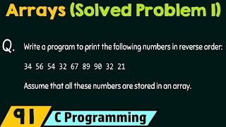 Arrays in C Solved Problem 1 [upl. by Eelarat537]