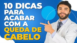 10 Dicas para Acabar com a Queda de Cabelo   Dr Lucas Fustinoni  Médico  CRMPR 30155 [upl. by Cornie502]