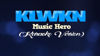 KLWKN  Music Hero KARAOKE VERSION [upl. by Vanya176]