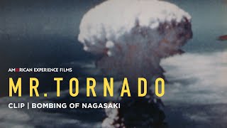 Bombing of Nagasaki  Mr Tornado  American Experience  PBS [upl. by Esma]