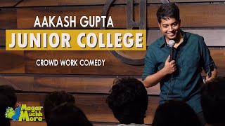 Junior College  Aakash Gupta  Standup Comedy  Crowd Work [upl. by Tyrus917]