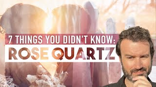 7 Things You Didn’t Know About Rose Quartz [upl. by Feodora470]