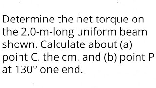 Determine the net torque on the 20mlong uniform beam Calculate about a point C b point P [upl. by Nathalia132]