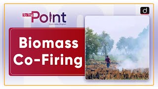 Biomass CoFiring To The Point  Drishti IAS English [upl. by Acimahs]