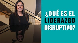 ¿Qué es el Liderazgo Disruptivo [upl. by Ailemak]