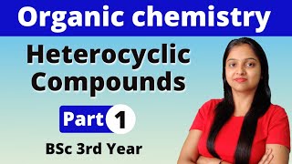 1 Heterocyclic Compounds  BSc 3rd Year  Organic Chemistry  Miss chemistry [upl. by Carissa]