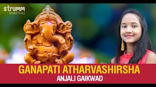 Ganapati Atharvashirsha I Anjali Gaikwad I Includes Lyrics In English amp Meaning [upl. by Darrey]