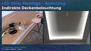 LED Strip Montage an der Decke – Indirekte Deckenbeleuchtung  Anleitung [upl. by Aniela605]