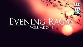 Evening Ragas  Volume 1  Audio Jukebox  Classical  Vocal amp Instrumental  Various Artists [upl. by Radnaxela]