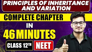 PRINCIPLES OF INHERITANCE AND VARIATION in 46 Minutes  Full Chapter Revision  Class 12th NEET [upl. by Mercer]