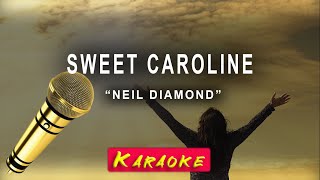 SWEET CAROLINE  Neil Diamond  KARAOKE [upl. by Berga]