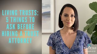 Living Trusts 4 Things to Ask Before Hiring a Trust Attorney California Wills and Trusts Attorney [upl. by Ytomit]