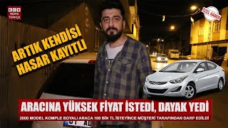 ARACINI İNTERNETTE YÜKSEK FİYATA KOYAN ADAMA MÜŞTERİ SALDIRDI [upl. by Minica963]