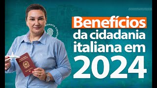 Benefícios da Cidadania Italiana em 2024 [upl. by Legin689]