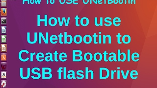 How to use UNetbootin to create Bootable USB flash Drive  on ubuntu 1404 1604 [upl. by Ecirtaed]