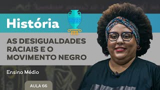 As desigualdades raciais e o movimento negro ​ História  Ensino Médio [upl. by Fridlund373]