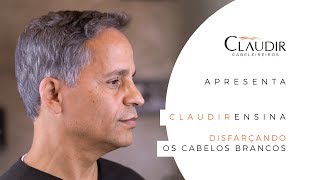 Como Disfarçar Cabelos Brancos  Para Eles  Claudir Cabeleireiros [upl. by Nattirb886]