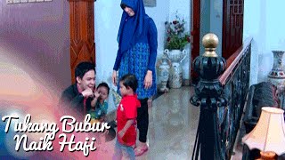 Tukang Bubur Naik Haji PART 1 TBNH 14 Agustus 2016 [upl. by Tdnerb]