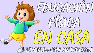 18 EJERCICIOS de COORDINACIÓN para NIÑOS y JÓVENES en CASA con el cuerpo EDUCACIÓN FÍSICA EN CASA😍 [upl. by Anitsyrk]