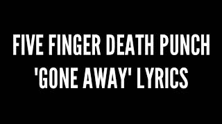 Five Finger Death Punch quotGone Awayquot Lyrics [upl. by Anowahs177]