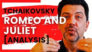 Tchaikovsky  Romeo and Juliet ANALYSIS [upl. by Ardnaz]