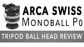 Arca Swiss Monoball P0 Review [upl. by Peter566]