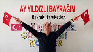 AY YILDIZLI BAYRAĞIM BAYRAK HAREKETLERİ [upl. by Asilam561]