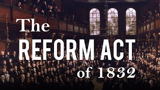 The Reform Act of 1832 Political Reform in 19th Century Britain  Part 1 [upl. by Ylrehc]