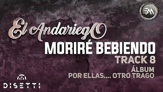 El Andariego  Moriré Bebiendo  Música Popular [upl. by Darcie]