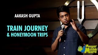 Train Journey amp Honeymoon Trips  StandUp Comedy by Aakash Gupta [upl. by Parry]