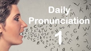 English Pronunciation Practice Daily Pronunciation 1 2019 [upl. by Klehm620]