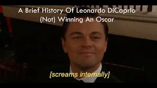 A Brief History Of Leonardo DiCaprio Not Winning An Oscar [upl. by Ahseined]