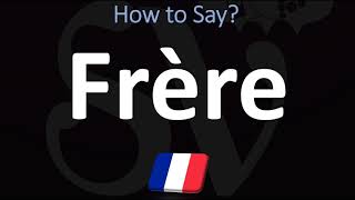 How to Pronounce Brother Frère in French [upl. by Phira486]