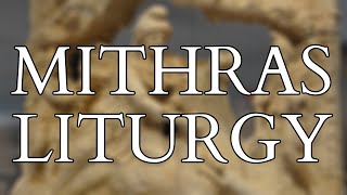 The Mithras Liturgy  Mystical Ascent in the Mystery Cult of Mithras [upl. by Ardna824]