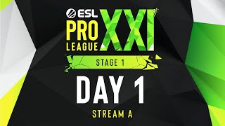 ESL Pro League Season 21  Day 1  Stream A  FULL SHOW [upl. by Christensen]