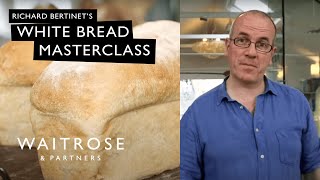 Richard Bertinets White Bread Masterclass  Waitrose [upl. by Tiersten]