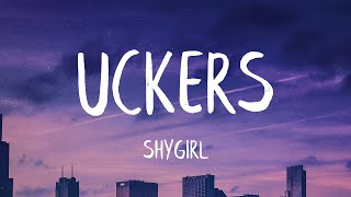 Shygirl  UCKERS Lyrics Best Version [upl. by Aicatsana]