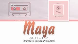 Ayush Gauchan  Maya English Translation  Romanized  Nepali Lyrics [upl. by Airdnala]