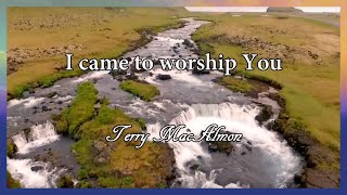 I Came To Worship You  Terry MacAlmon  The Refreshing Official Lyric Video [upl. by Anehsuc]