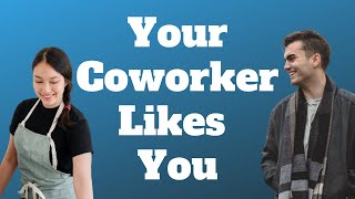 10 Signs Your Coworker Has Feelings For You [upl. by Delogu]