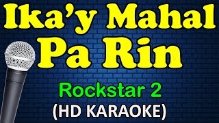 IKAY MAHAL PA RIN  Rockstar 2 HD Karaoke [upl. by Letta]