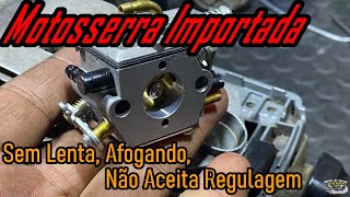 Motosserra Importada Afogando Não Aceita Regulagem [upl. by Anaj]