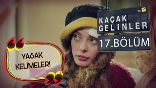 Kaçak Gelinler 17Bölüm  Yasaklı Kelimeler [upl. by Laureen]