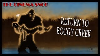 Return to Boggy Creek  The Cinema Snob [upl. by Tnahsarp]