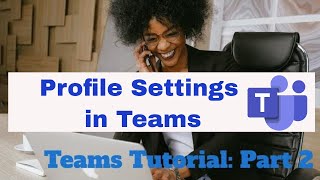 Profile Picture and Settings in Microsoft Teams  Teams Tutorial Part 2 [upl. by Fredel346]