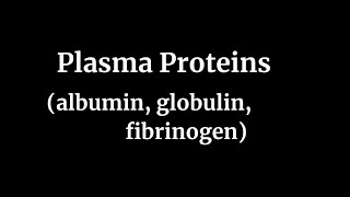 Plasma Proteins albumin globulin fibrinogen [upl. by Yelra]